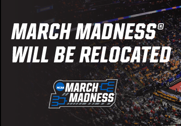 March Madness Will Be Relocated